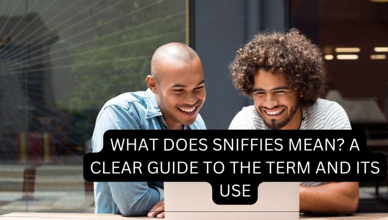 What Does Sniffies Mean? A Clear Guide to the Term and Its Use
