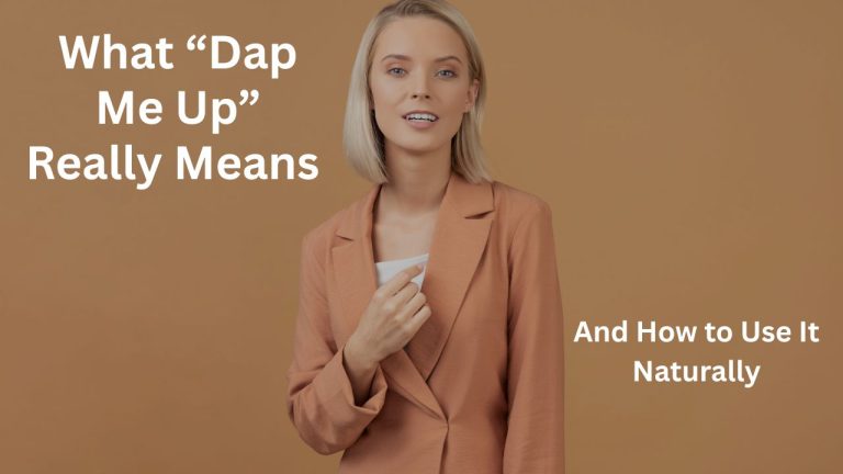 What “Dap Me Up” Really Means and How to Use It Naturally