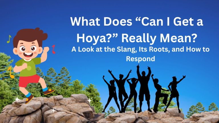 What Does “Can I Get a Hoya?” Really Mean? A Look at the Slang, Its Roots, and How to Respond