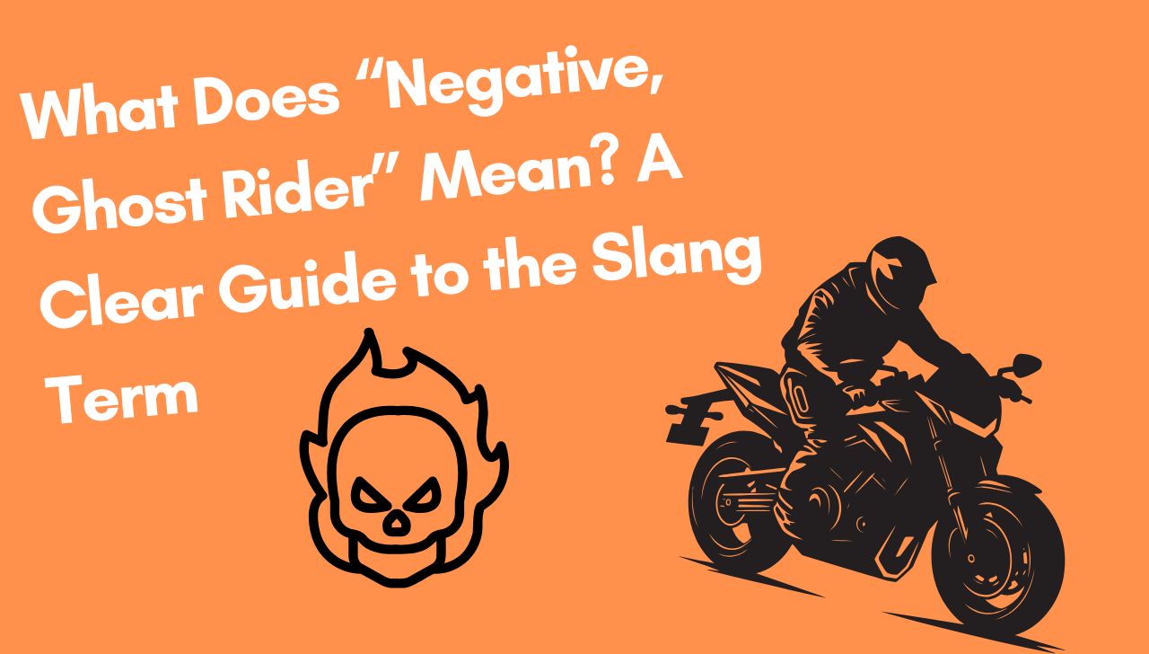 What Does “Negative, Ghost Rider” Mean? A Clear Guide to the Slang Term