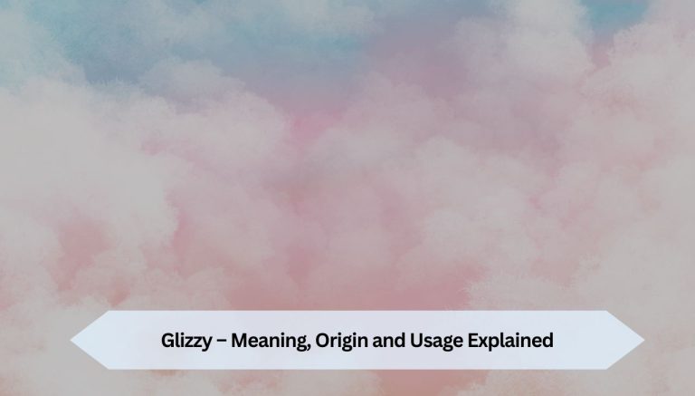 Glizzy – Meaning, Origin and Usage Explained