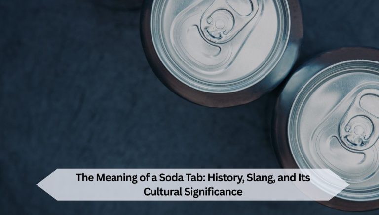 The Meaning of a Soda Tab: History, Slang, and Its Cultural Significance
