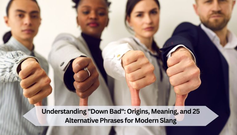 Understanding Down Bad Origins, Meaning, and 25 Alternative Phrases for Modern Slang