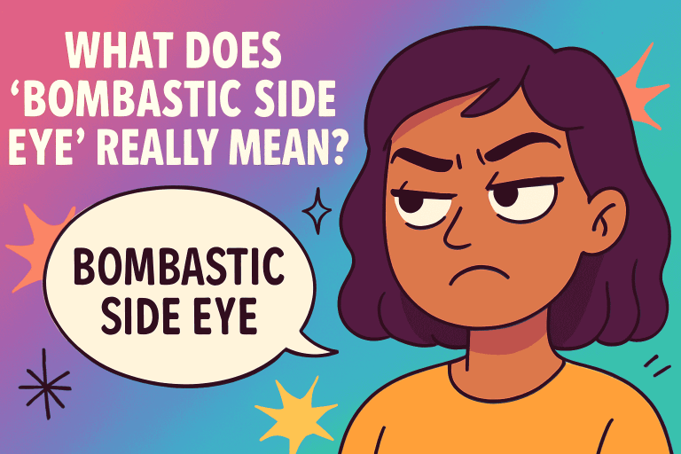 What Does Bombastic Side Eye Really Mean