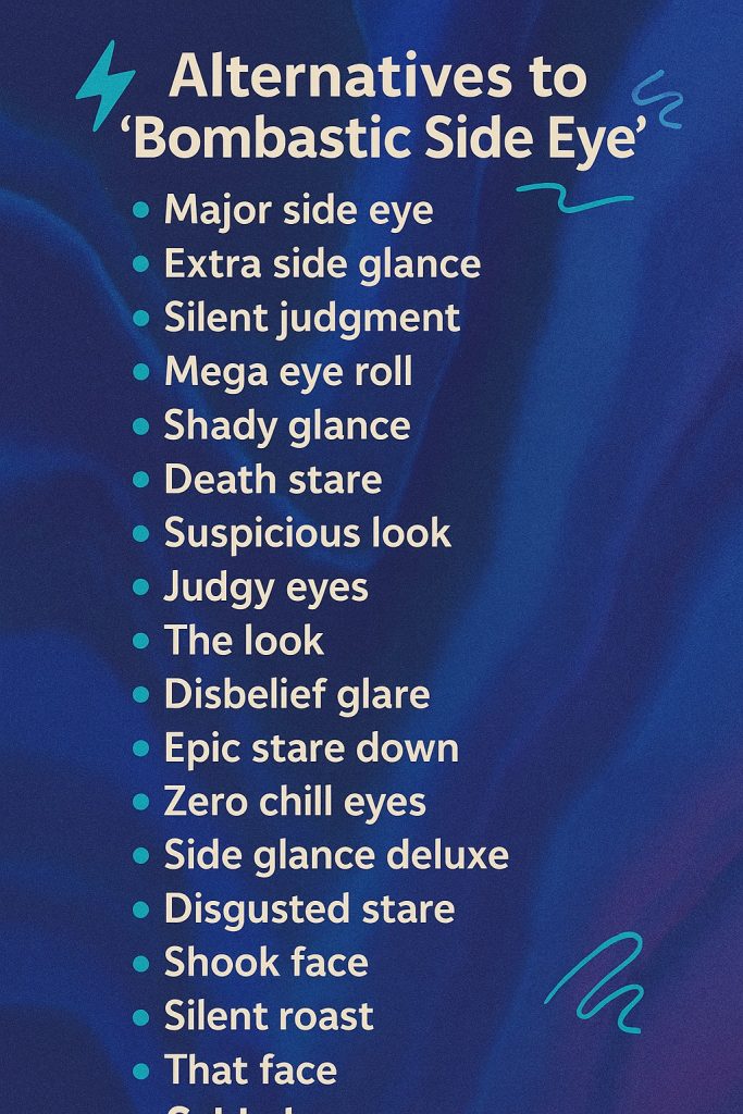 Alternatives to “Bombastic Side Eye”