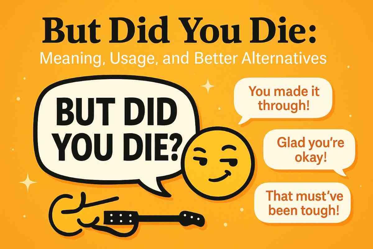 but did you die