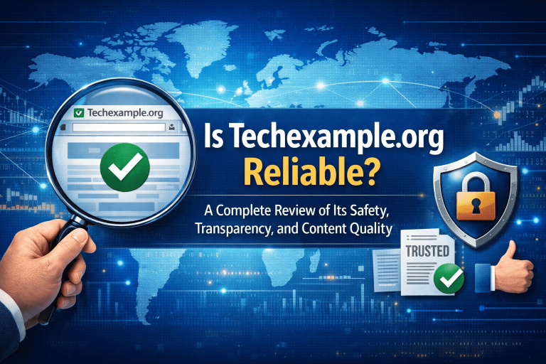 Is Techexample.org Reliable? A Complete Review of Its Safety, Transparency, and Content Quality