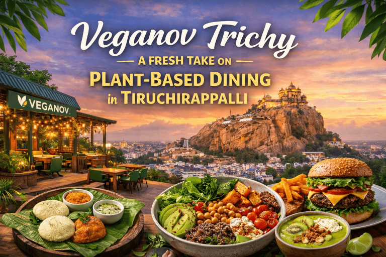 Veganov Trichy: A Modern Guide to Conscious Plant-Based Dining